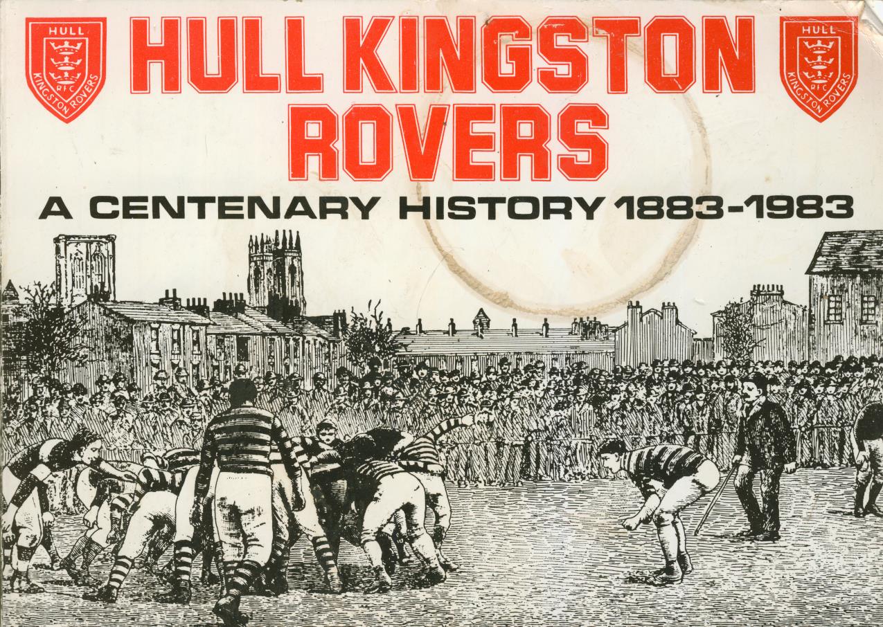 HULL KINGSTON ROVERS. A CENTENARY HISTORY 18831983