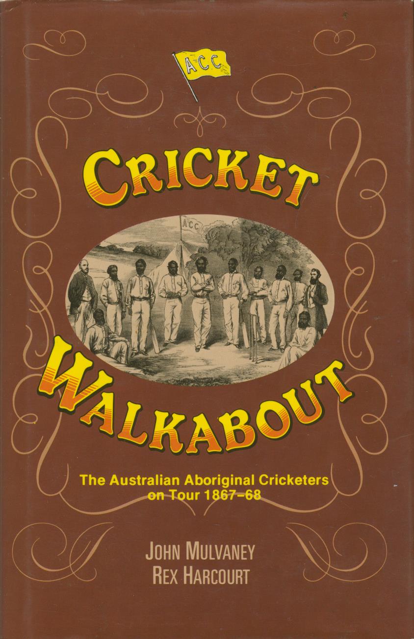 CRICKET WALKABOUT THE AUSTRALIAN ABORIGINAL CRICKETERS ON TOUR 18678