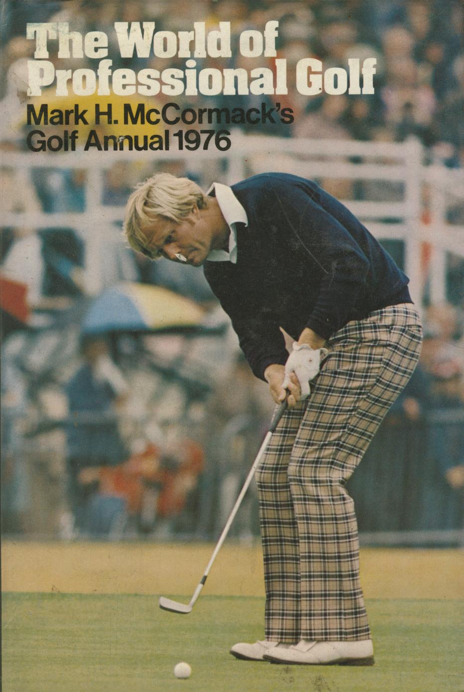 THE WORLD OF PROFESSIONAL GOLF: MARK H. MCCORMACK'S GOLF ANNUAL 1976 ...