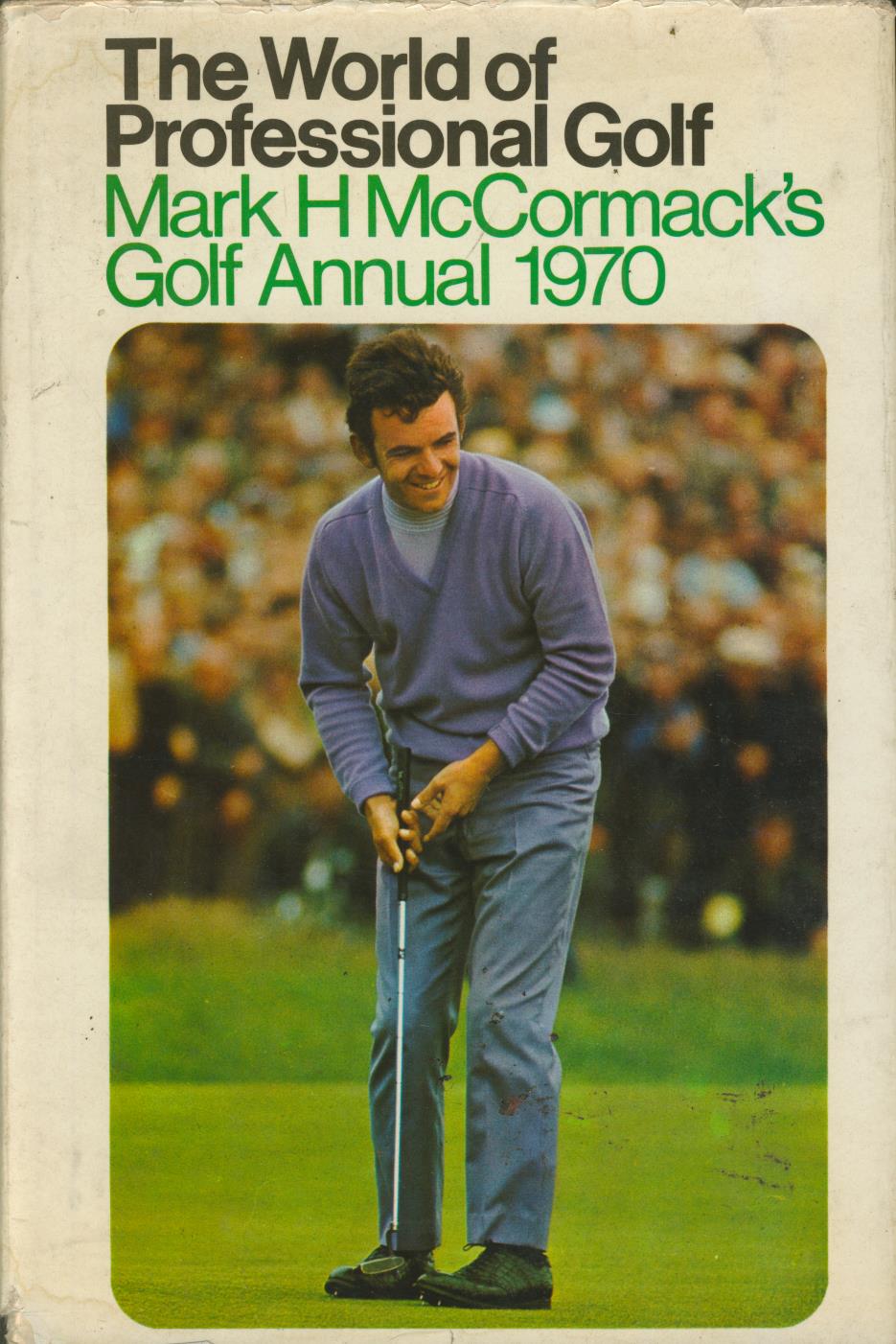 THE WORLD OF PROFESSIONAL GOLF: MARK H. MCCORMACK'S GOLF ANNUAL 1970 ...