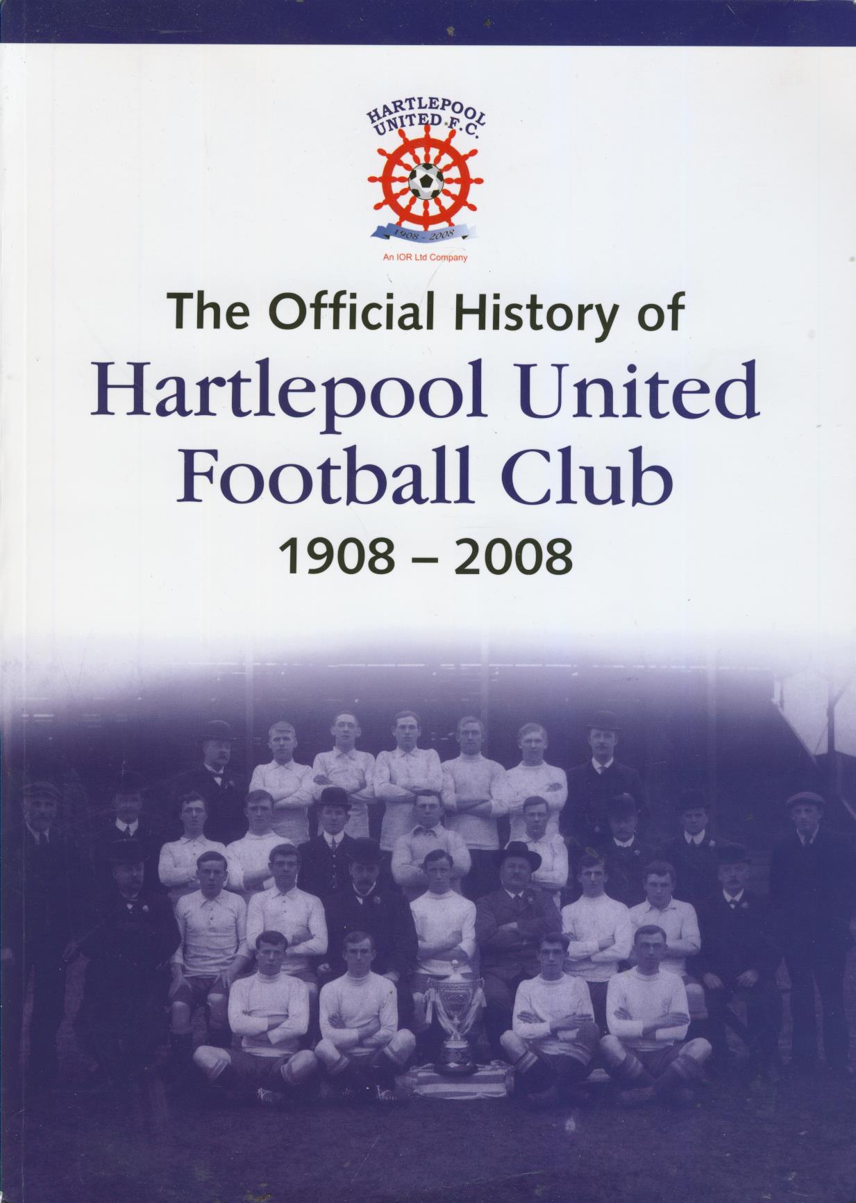 THE OFFICIAL HISTORY OF HARTLEPOOL UNITED FOOTBALL CLUB 1908 2008