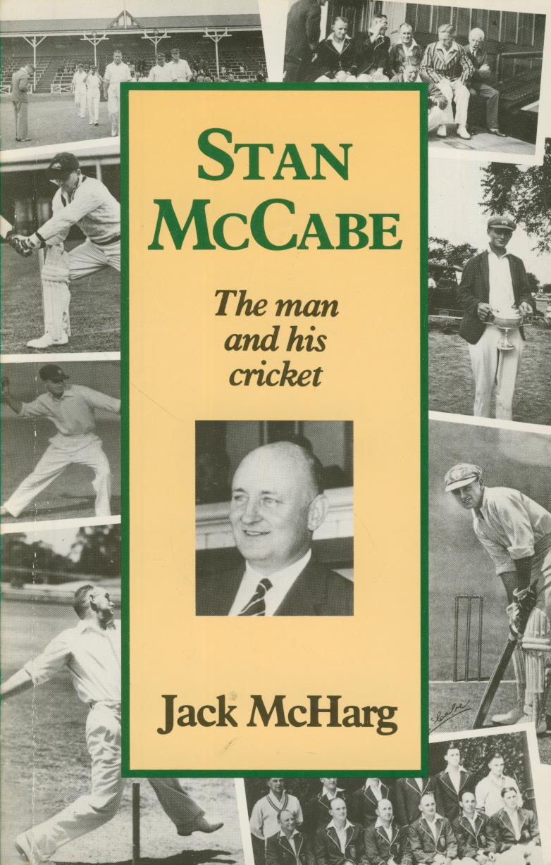 STAN MCCABE THE MAN AND HIS CRICKET Cricket Biography & Memoir