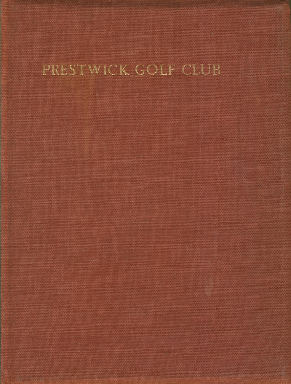 PRESTWICK GOLF CLUB A HISTORY AND SOME RECORDS Golf Club History Books