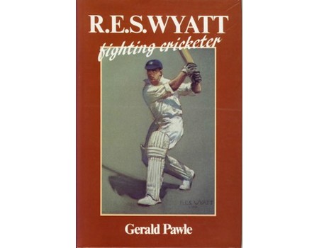 R.E.S. WYATT: FIGHTING CRICKETER (TOM DOLLERY