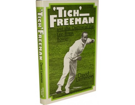 TICH FREEMAN AND THE DECLINE OF LEGBREAK BOWLING Cricket Biography