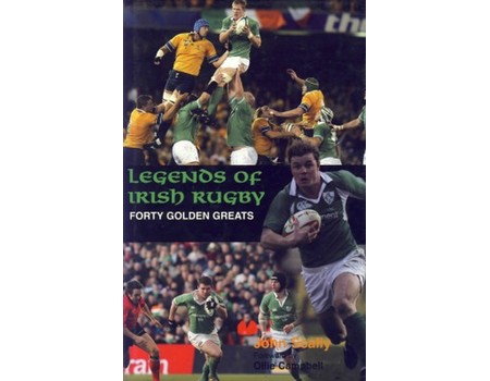 LEGENDS OF IRISH RUGBY: FORTY GOLDEN GREATS