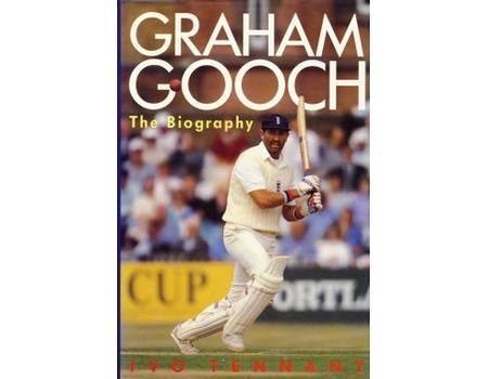 GRAHAM GOOCH: THE BIOGRAPHY