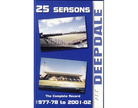 25 SEASONS AT DEEPDALE: THE COMPLETE RECORD 1977-78 TO 2001-02