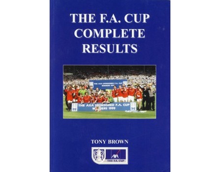 THE F.A. CUP COMPLETE RESULTS 1871/72 TO 1998/99