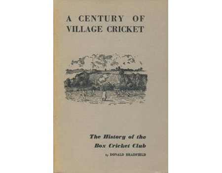 A CENTURY OF VILLAGE CRICKET: THE HISTORY OF THE BOX CRICKET CLUB