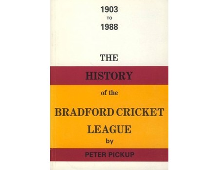 1903 TO 1988: THE HISTORY OF THE BRADFORD CRICKET LEAGUE