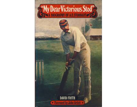 MY DEAR VICTORIOUS STOD: A BIOGRAPHY OF A.E. STODDART
