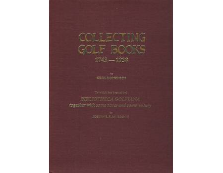 COLLECTING GOLF BOOKS: TO WHICH HAS BEEN ADDED BIBLIOTHECA GOLFIANA TOGETHER WITH SOME NOTES AND COMMENTARY BY JAMES F. MURDOCH