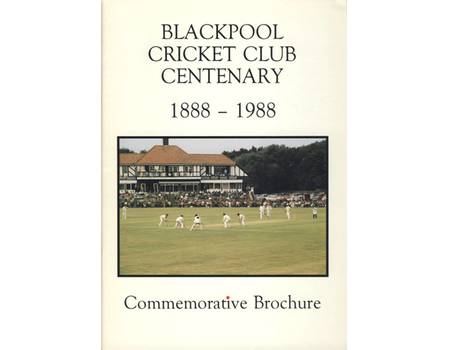 BLACKPOOL CRICKET CLUB CENTENARY: 1888-1988