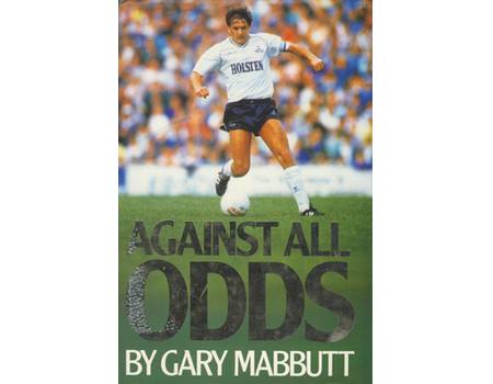 AGAINST ALL ODDS: THE AUTOBIOGRAPHY OF GARY MABBUTT