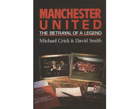 MANCHESTER UNITED: THE BETRAYAL OF A LEGEND