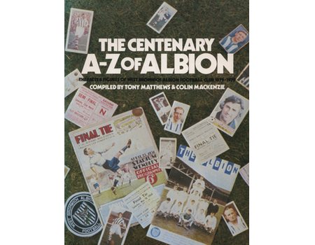 THE CENTENARY A-Z OF ALBION: THE FACTS & FIGURES OF WEST BROMWICH ALBION FOOTBALL CLUB, 1879-1979