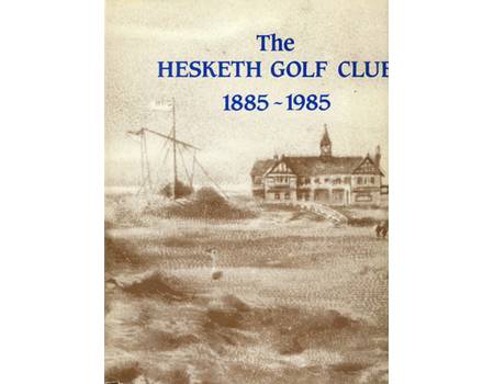 THE HESKETH GOLF CLUB 1885-1985