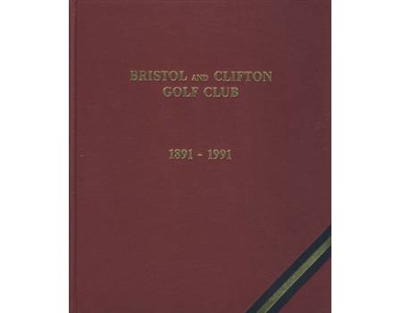 BRISTOL AND CLIFTON GOLF CLUB 1891-1991