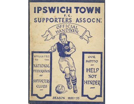 IPSWICH TOWN F.C. SUPPORTERS ASSOCIATION HANDBOOK: SEASON 1952-53