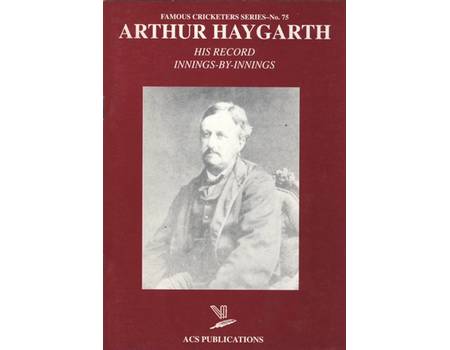 ARTHUR HAYGARTH: HIS RECORD INNINGS-BY-INNINGS
