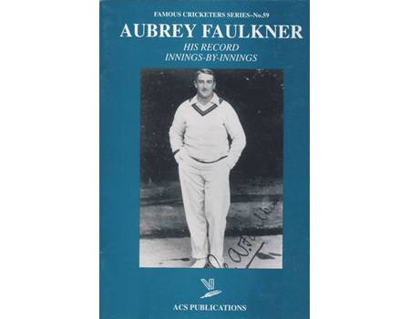 AUBREY FAULKNER: HIS RECORD INNINGS-BY-INNINGS