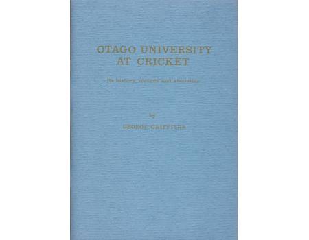 OTAGO UNIVERSITY AT CRICKET: ITS HISTORY, RECORDS AND STATISTICS
