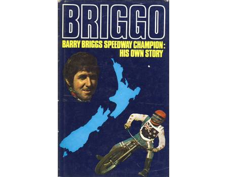 BRIGGO: BARRY BRIGGS SPEEDWAY CHAMPION. HIS OWN STORY