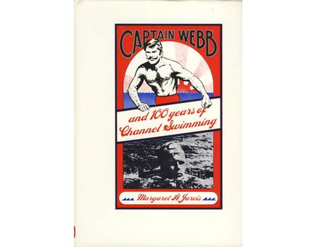 CAPTAIN WEBB AND 100 YEARS OF CHANNEL SWIMMING 