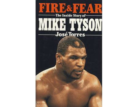 FIRE AND FEAR: THE INSIDE STORY OF MIKE TYSON