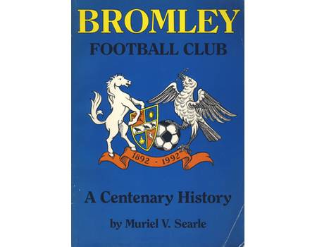 BROMLEY FOOTBALL CLUB - A CENTENARY HISTORY