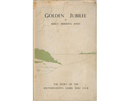 GOLDEN JUBILEE. THE STORY OF THE SOUTHERNDOWN LADIES