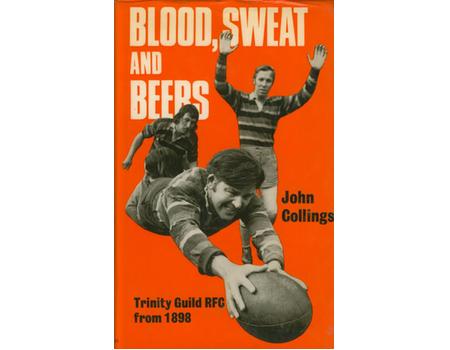 BLOOD, SWEAT AND BEERS - TRINITY GUILD R.F.C. FROM 1898