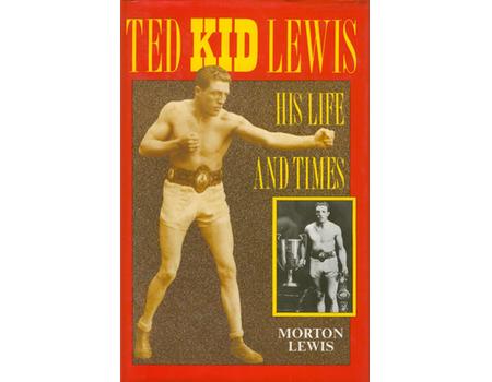 TED KID LEWIS: HIS LIFE AND TIMES