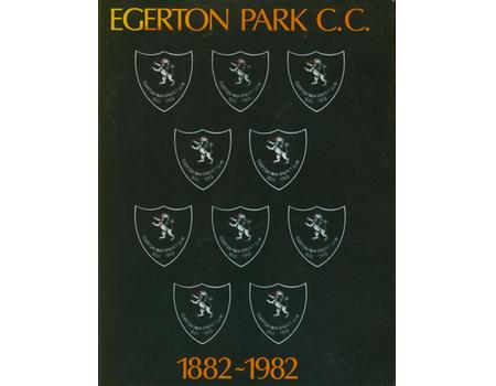 A CELEBRATION OF ONE HUNDRED YEARS OF EGERTON PARK CRICKET CLUB 1882-1982