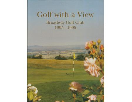 GOLF WITH A VIEW: BROADWAY GOLF CLUB 1895-1995