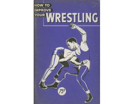 HOW TO IMPROVE YOUR WRESTLING