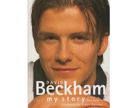DAVID BECKHAM: MY STORY AS TOLD TO NEIL HARMAN