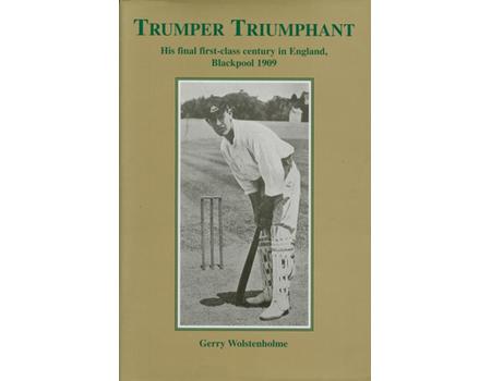 TRUMPER TRIUMPHANT: HIS FINAL FIRST-CLASS CENTURY IN ENGLAND, BLACKPOOL 1909