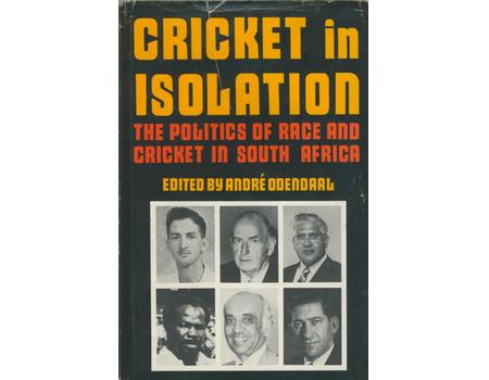 CRICKET IN ISOLATION - THE POLITICS OF RACE AND CRICKET IN SOUTH AFRICA