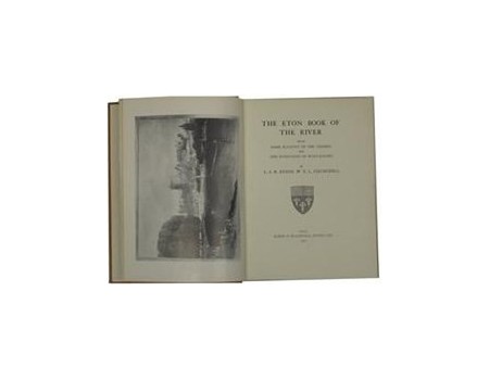 THE ETON BOOK OF THE RIVER: WITH SOME ACCOUNTS OF THE THAMES AND THE EVOLUTION OF BOAT-RACING