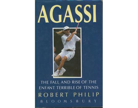 AGASSI: THE FALL AND RISE OF THE ENFANT TERRIBLE OF TENNIS