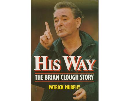 HIS WAY. THE BRIAN CLOUGH STORY