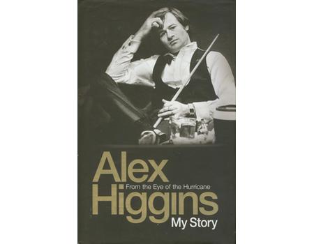 FROM THE EYE OF THE HURRICANE. ALEX HIGGINS: MY STORY