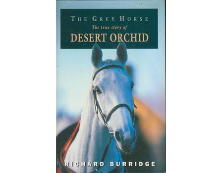 THE GREY HORSE: THE TRUE STORY OF DESERT ORCHID