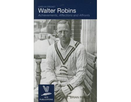 WALTER ROBINS. ACHIEVEMENTS, AFFECTIONS AND AFFRONTS