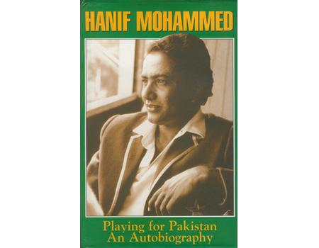 HANIF MOHAMMED: PLAYING FOR PAKISTAN, AN AUTOBIOGRAPHY