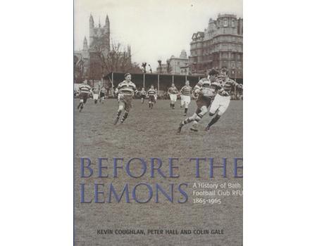 BEFORE THE LEMONS. A HISTORY OF BATH FOOTBALL CLUB RFU 1865-1965