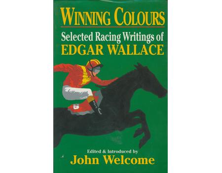 WINNING COLOURS: SELECTED RACING WRITINGS OF EDGAR WALLACE