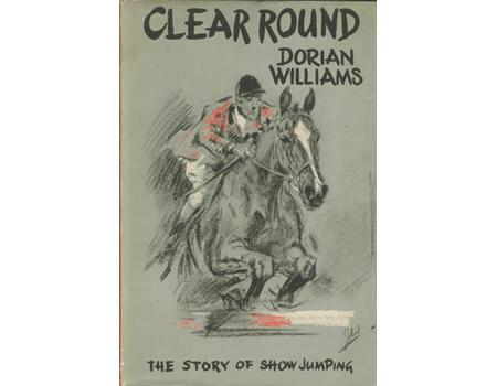CLEAR ROUND. THE STORY OF SHOW JUMPING